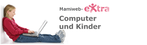 Mamiweb eXtra: Computer und Kinder